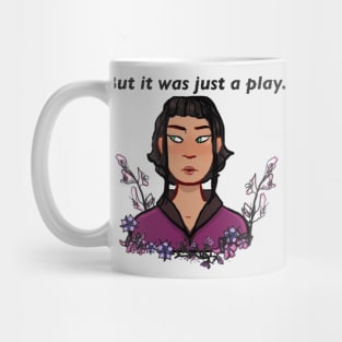 “But It Was Just A Play.” Mug